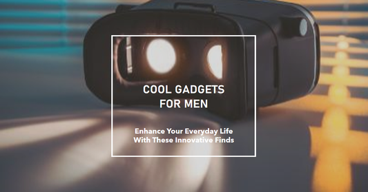 Cool Gadgets for Men: Enhance Your Everyday Life With These Innovative Finds